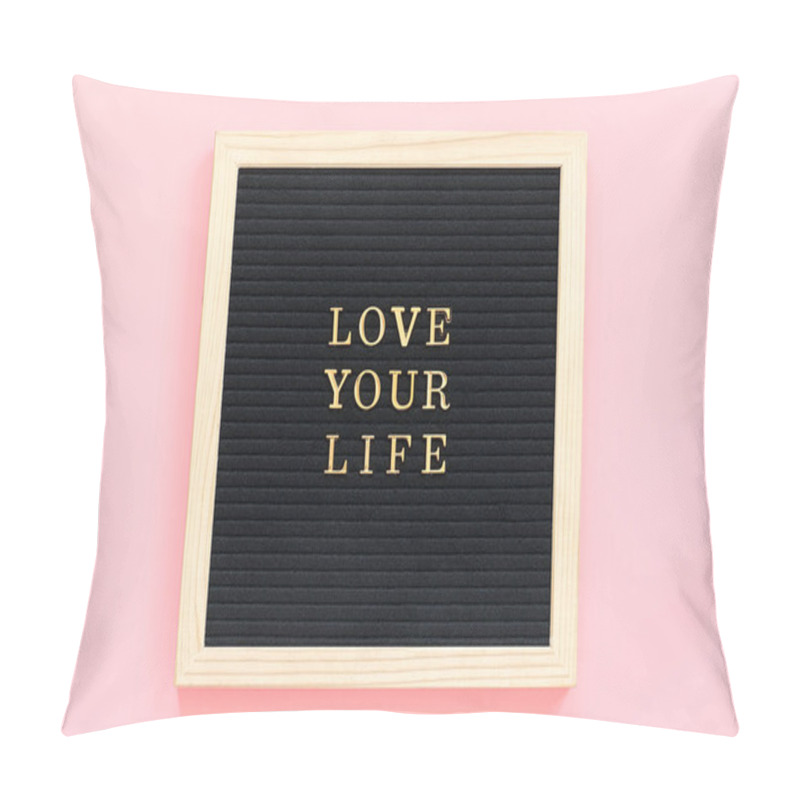 Personality  Love Your Life. Motivational Quote In Gold Letters On Black Letter Board On Pink Background, Central Composition . Top View Flat Lay Copy Space Concept Inspirational Quote Of The Day. Pillow Covers