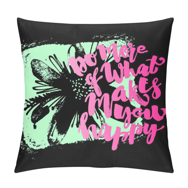 Personality  Do More Of What Makes You Happy Pillow Covers