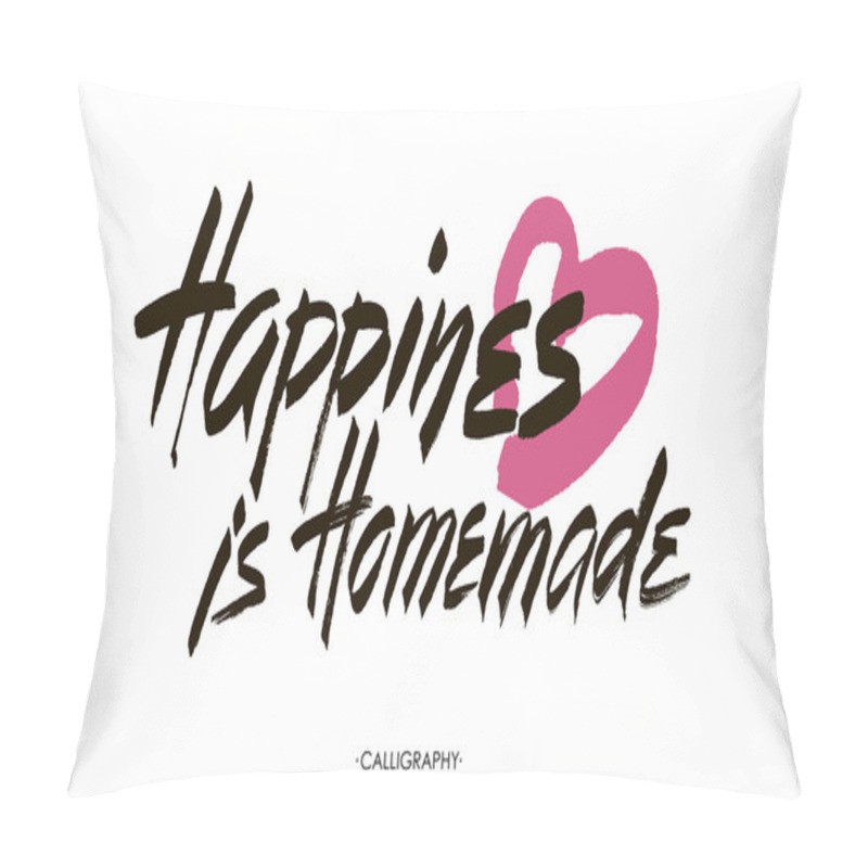 Personality  Happiness Is Homemade. Inspirational Quote About Life, Home, Relationship. Modern Calligraphy Phrase. Vector Lettering For Cards, Wall Art, Posters. Pillow Covers