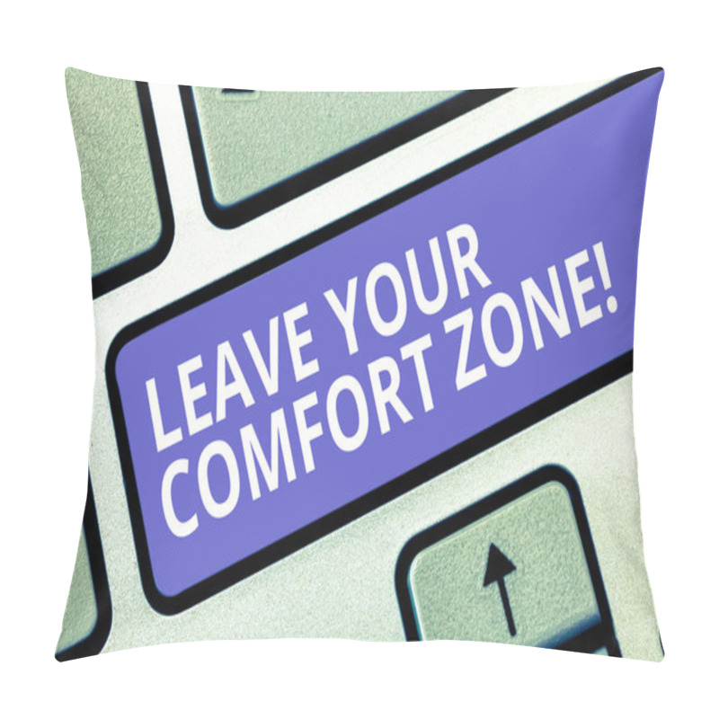 Personality  Text Sign Showing Leave Your Comfort Zone. Conceptual Photo Make Changes Evolve Grow Take New Opportunities Keyboard Key Intention To Create Computer Message Pressing Keypad Idea. Pillow Covers