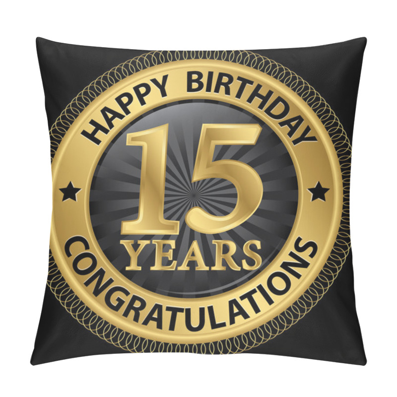 Personality  15 years happy birthday congratulations gold label, vector illus pillow covers