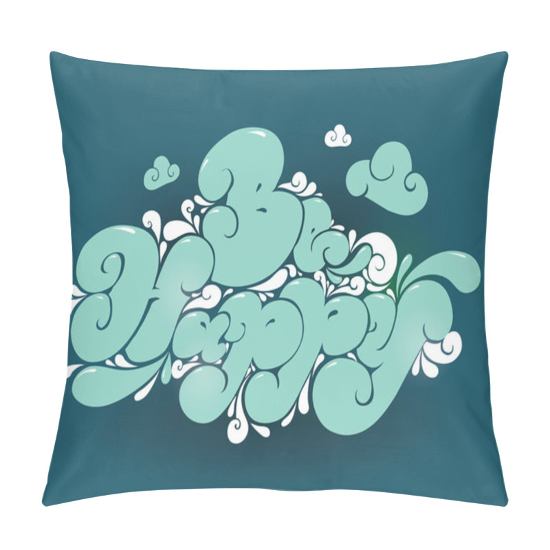 Personality  Be Happy. Hand Drawn Lettering Inscription. Quote For Greeting Cards, Posters, And Print Elements. Colorful Bubble Style. Pillow Covers