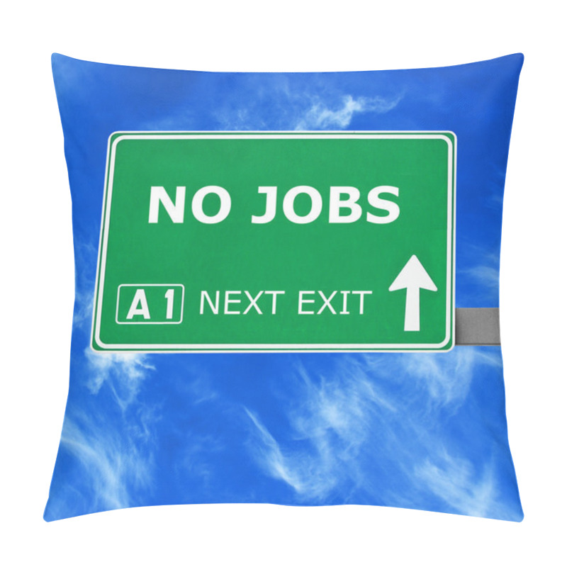 Personality  NO JOBS Road Sign Against Clear Blue Sky Pillow Covers