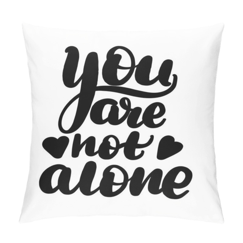 Personality  You Are Not Alone Pillow Covers