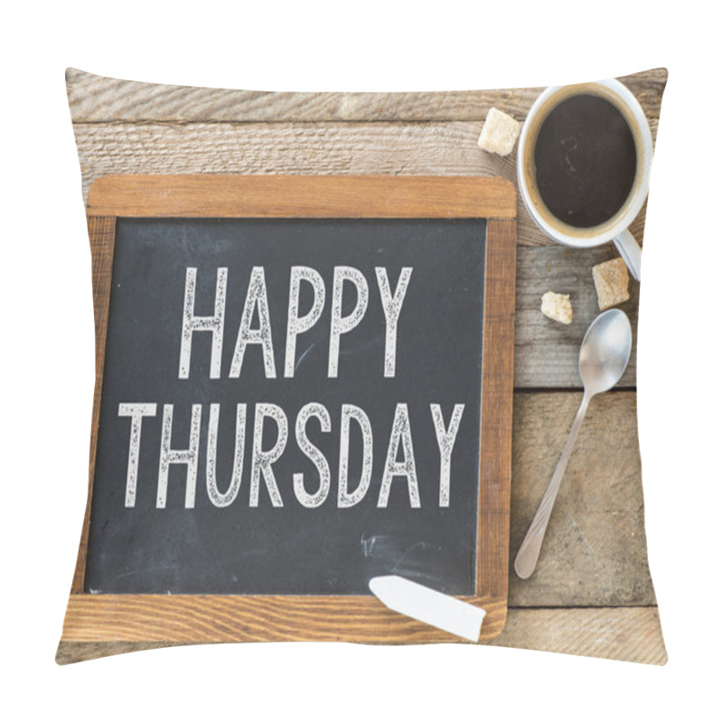 Personality  Happy Sign Thursday On Blackboard Pillow Covers