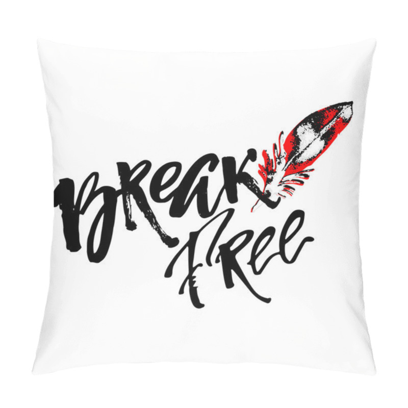 Personality  Break Free. Freedom Concept Hand Lettering Motivation Poster. Pillow Covers