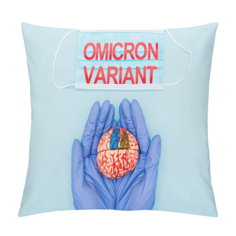 Personality  Cropped View Of Doctor In Latex Gloves Holding Brain Model Near Medical Mask With Omicron Variant Lettering On Blue Pillow Covers