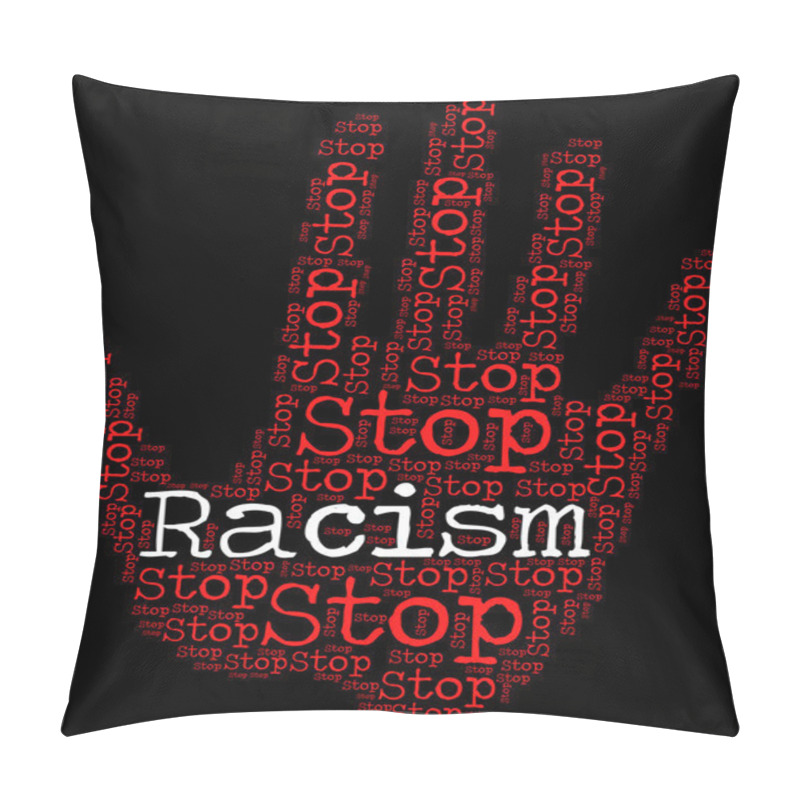 Personality  Stop Racism Represents Warning Sign And Bigotry Pillow Covers