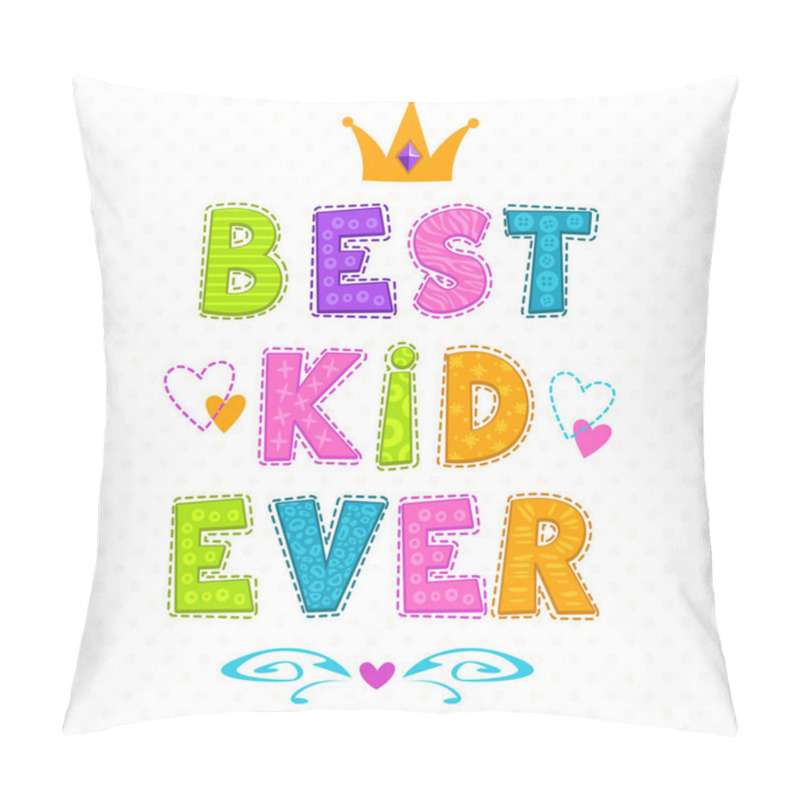 Personality  Best Kid Ever. Pillow Covers