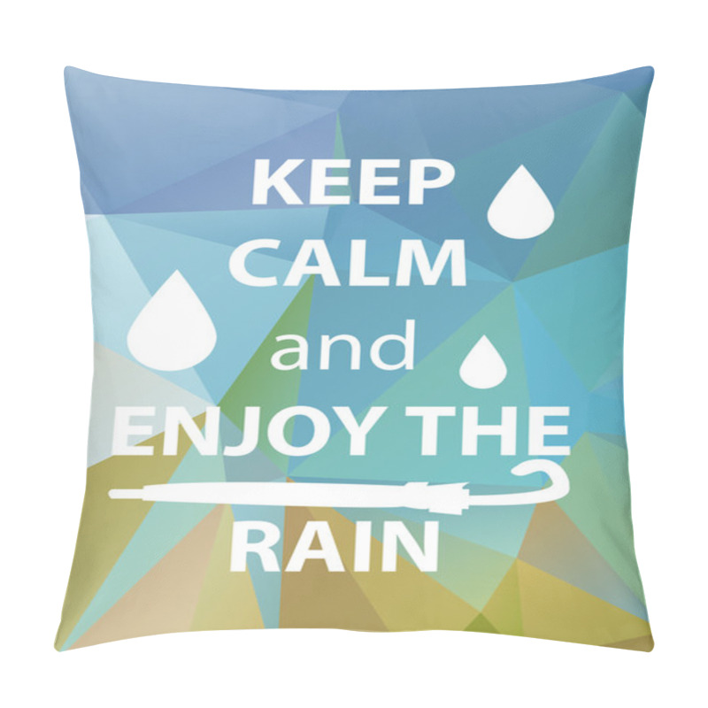 Personality  Keep Calm And Enjoy Rain Pillow Covers