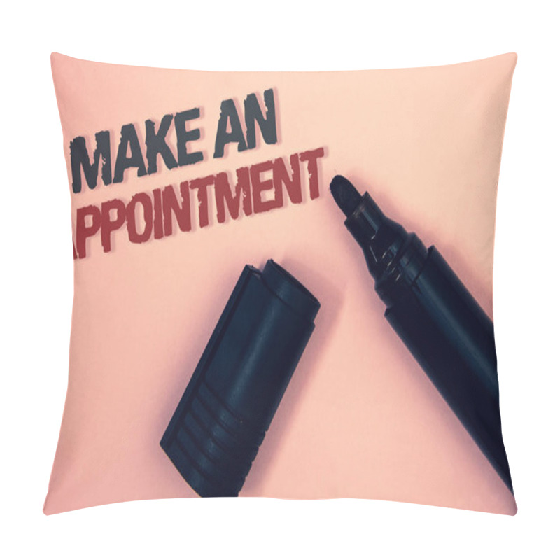 Personality  Text Sign Showing Make An Appointment. Conceptual Photo Schedule Arrangement Deadline Session Engagement Pinkish Platform Black And Red Message One Corner Open Black Marker Pillow Covers