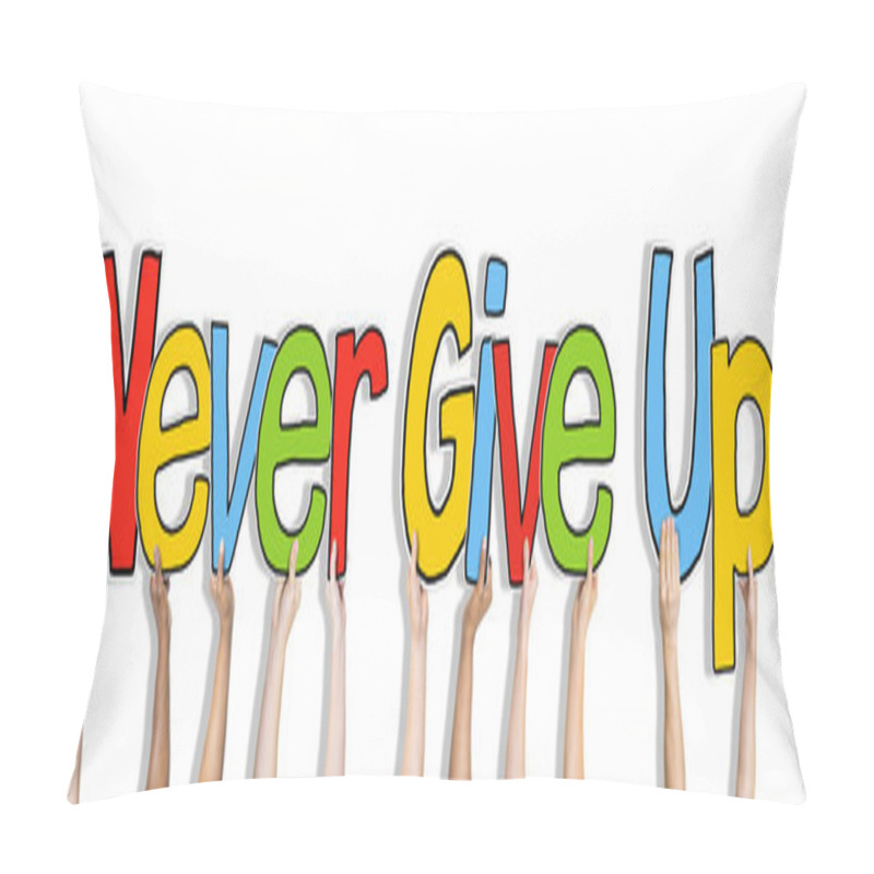 Personality  Hands Holding Text Never Give Up Pillow Covers