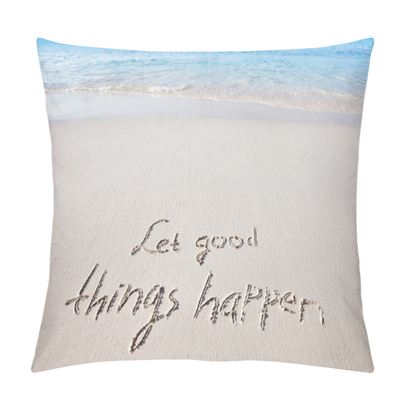 Personality  Let Good Things Happen Pillow Covers