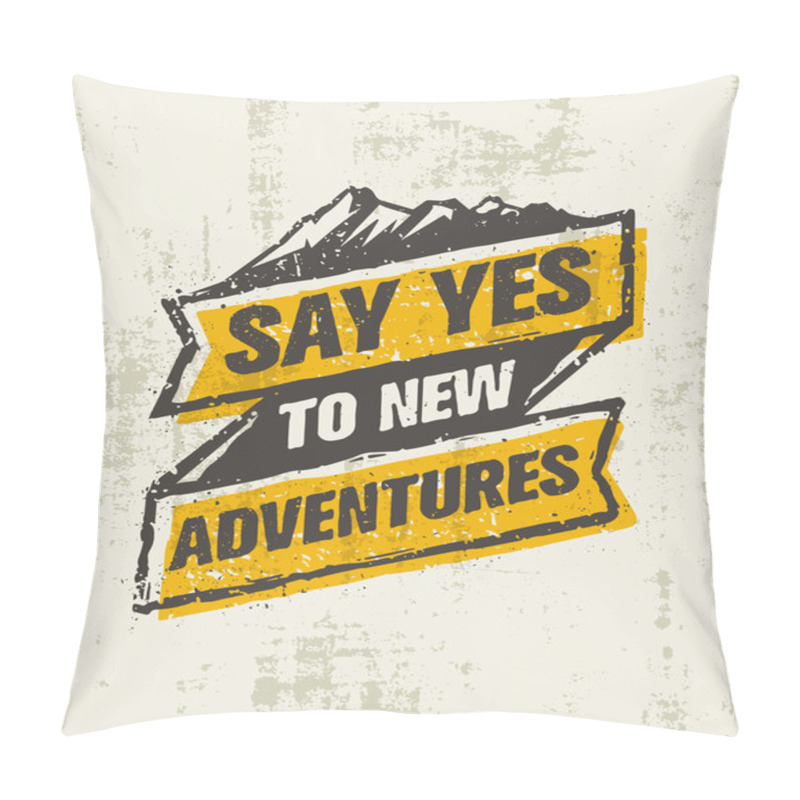 Personality  Say Yes To New Adventure. Pillow Covers