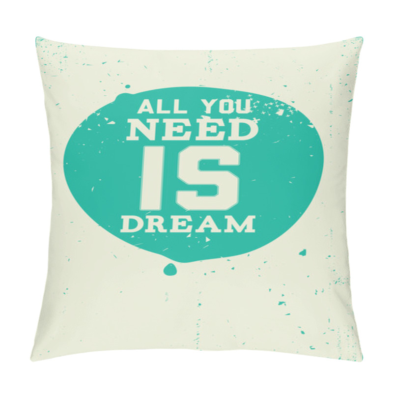 Personality  All You Need Is Dream Pillow Covers