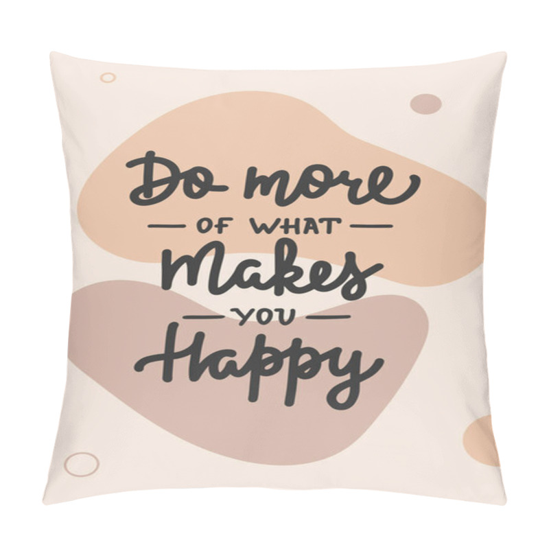 Personality  Vector Poster With Hand Drawn Unique Lettering Design Element For Wall Art, Poster, Decoration, T-shirt Prints. Do More Of What Makes You Happy. Motivational And Inspirational Quote Pillow Covers