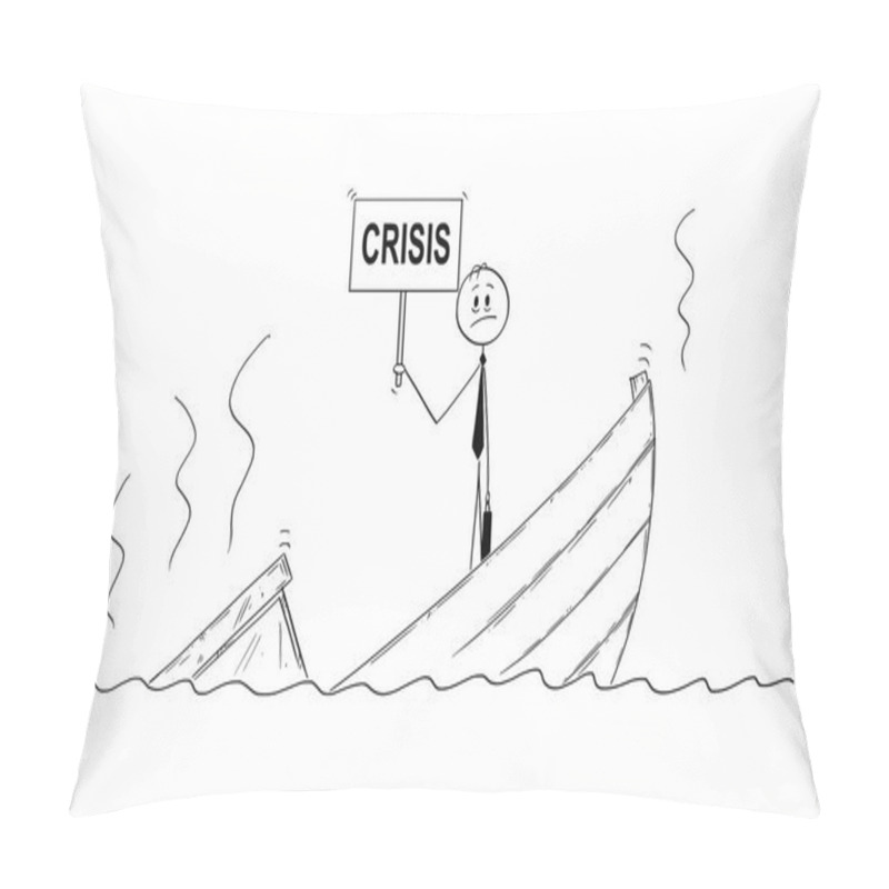 Personality  Cartoon Of Businessman, Manager Or Politician Standing Depressed On Sinking Boat With Crisis Sign Pillow Covers