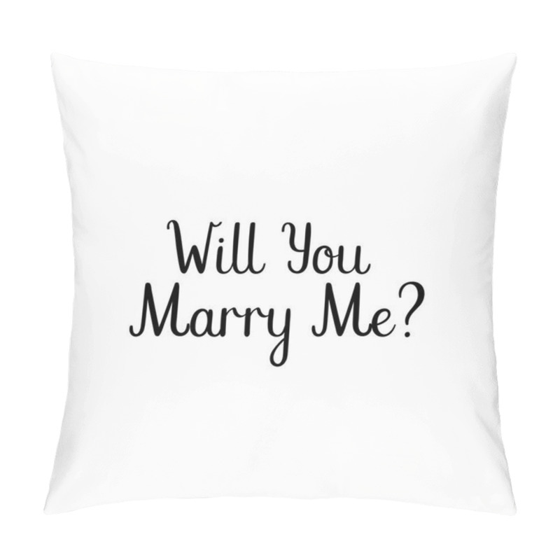 Personality  Will You Marry Me Hand Lettering Greeting Card. Modern Calligraphy. Vector Illustration. Wedding Decor Pillow Covers