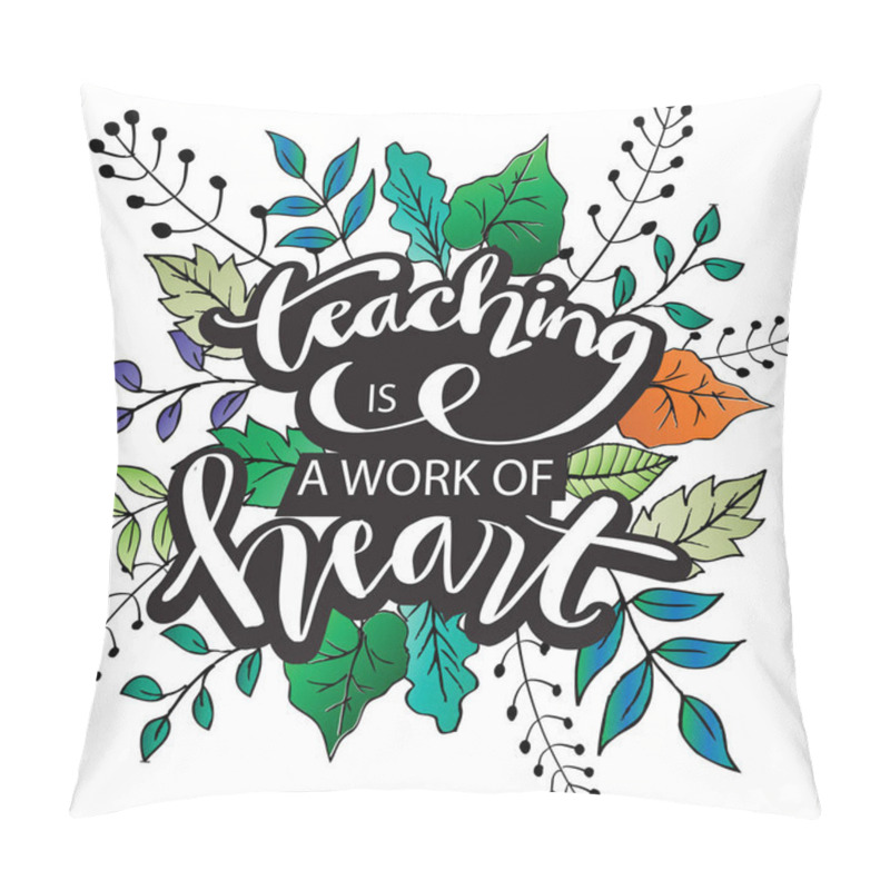 Personality  Teaching Is A Work Of Heart Typography. Inspirational Quote. Pillow Covers