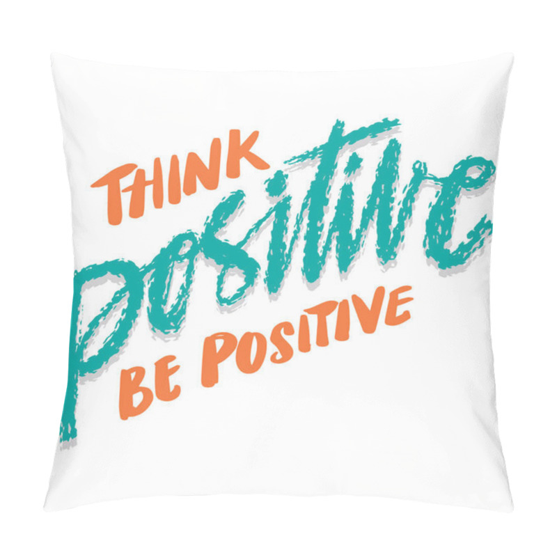 Personality  Think Positive Be Positive, Hand Lettering. Poste Quote. Pillow Covers