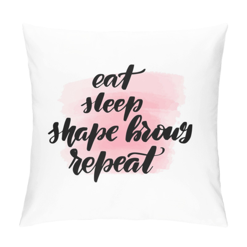 Personality  Eat, Sleep, Shape Brows, Repeat Pillow Covers