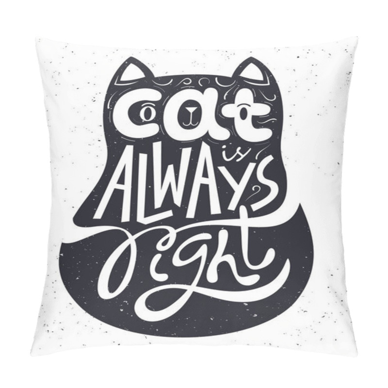 Personality  Cat Is Always Right Hand Lettering. Pillow Covers