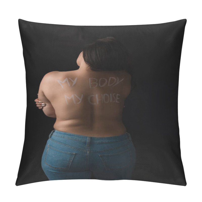 Personality  Back View Of Plus Size Model With Lettering My Body My Choice On Body Isolated On Black  Pillow Covers