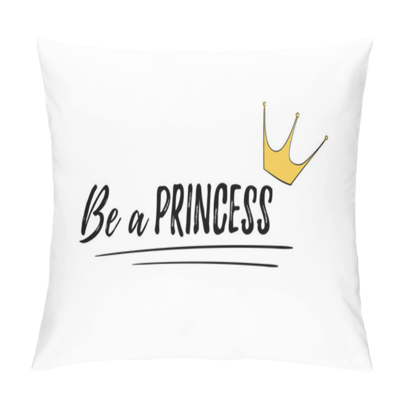 Personality  Phrase Be A Princess. Motivation Quote. Cute Girly Sticker With Lettering And Crown For Print. Design For Kid Pillow Covers