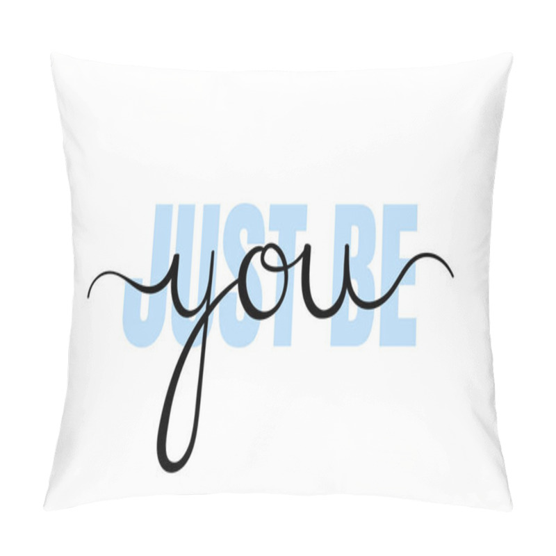 Personality  Just Be You, Handwriting Lettering. Typography Slogan For T Shirt Printing, Slogan Tees, Fashion Prints, Posters, Cards, Stickers Pillow Covers