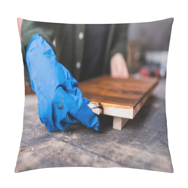 Personality  Cropped View Of Carpenter In Rubber Glove Applying Wood Stain On Board  Pillow Covers