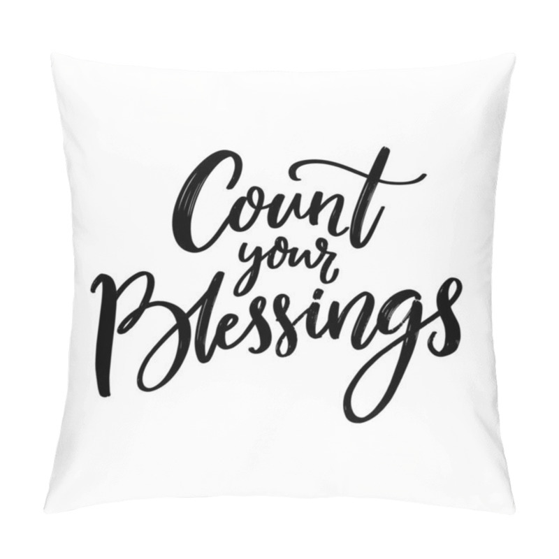 Personality  Cout Your Blessings. Christian Quote, Gratitude Saying. Black Script Lettering Isolated On White Background. Pillow Covers