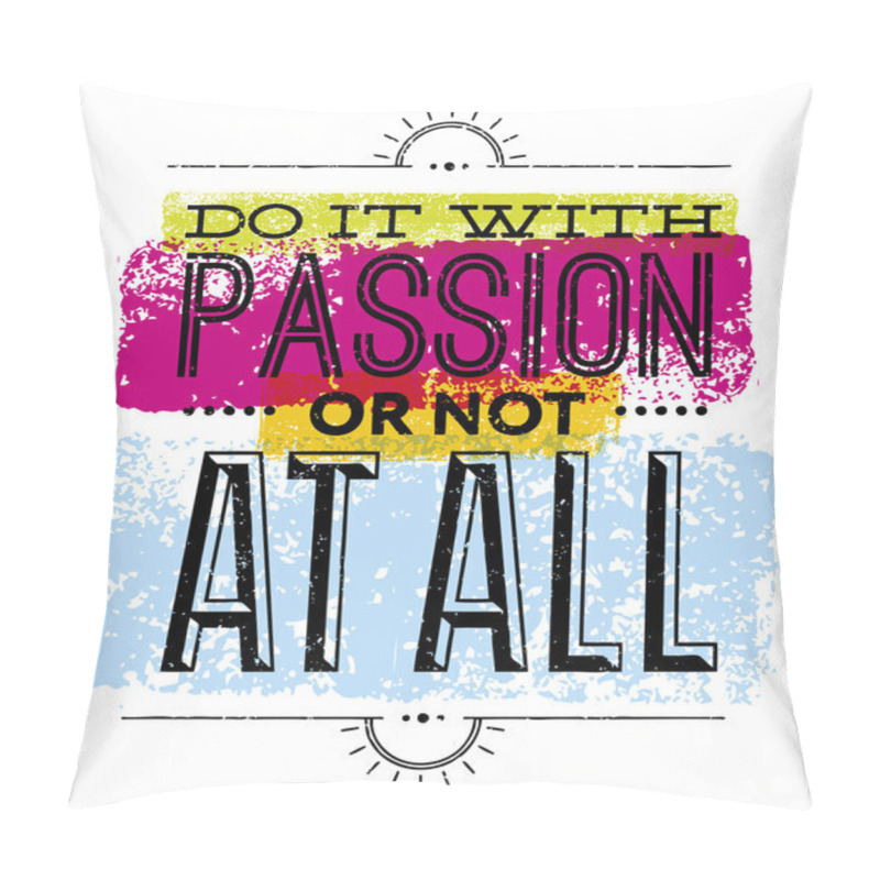 Personality  Do It With Passion Or Not At All Quote Pillow Covers