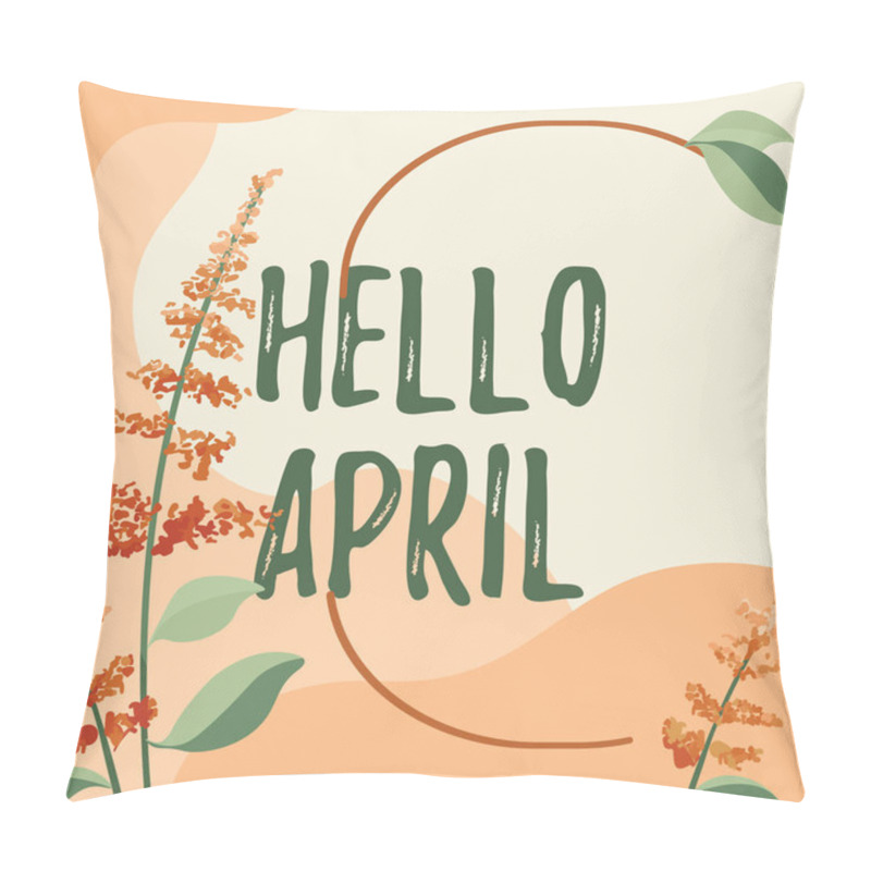 Personality  Inspiration Showing Sign Hello April, Word For A Greeting Expression Used When Welcoming The Month Of April Pillow Covers