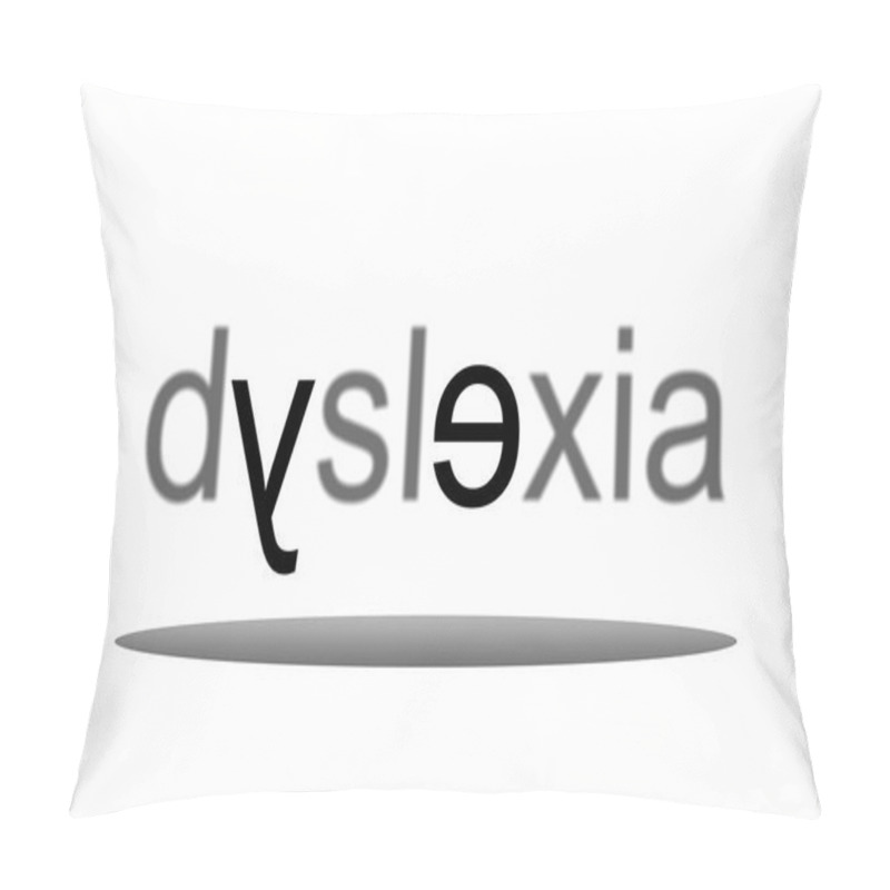 Personality  The Word Dyslexia Spelled Incorrectly - Concept Pillow Covers