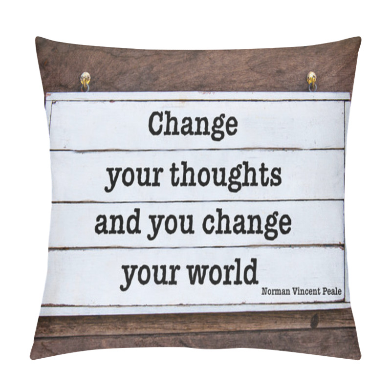 Personality  Change Your Thoughts And You'll Change The World - Quote By Norman Vincent Peale Pillow Covers