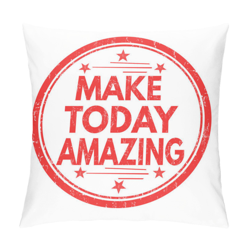 Personality  Make Today Amazing Sign Or Stamp Pillow Covers