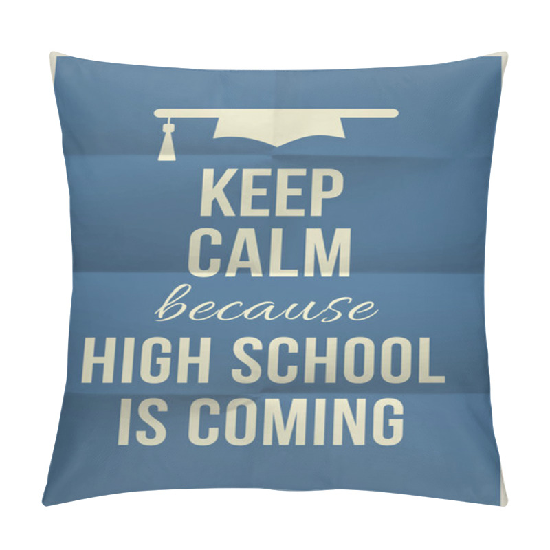 Personality  Keep Calm High School Is Coming Pillow Covers