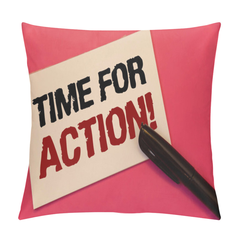 Personality  Text Sign Showing Time For Action Motivational Call. Conceptual Photo Urgency Move Encouragement Challenge Work Text Two Words Notes Written Note Paper Black Pen Message Pink Background Pillow Covers