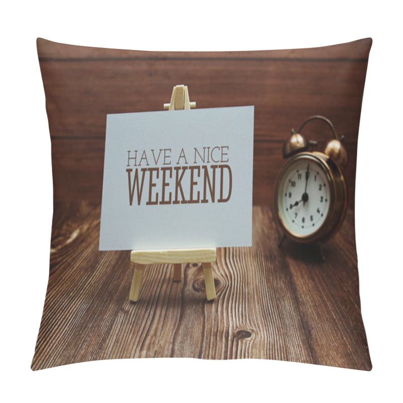 Personality  Have A Nice Weekend Text On Paper Card On Wooden Background Pillow Covers