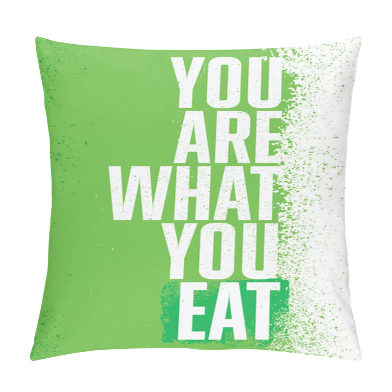 Personality  You Are What You Eat. Raw Organic Food Motivation Concept Banner Pillow Covers