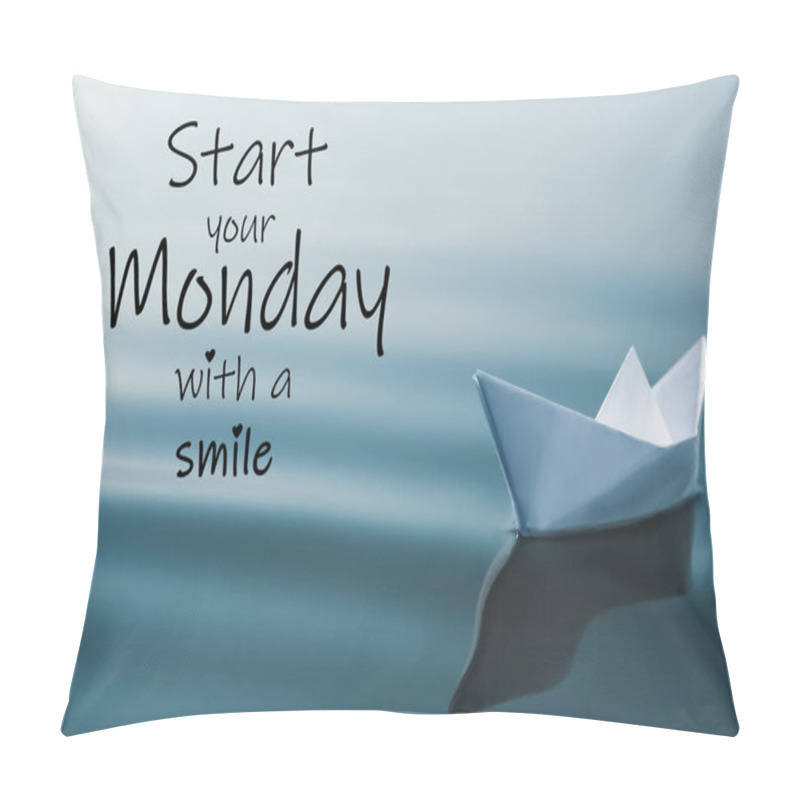 Personality  Motivational Quote Start Your Monday With A Smile And White Paper Boat Floating On River Pillow Covers