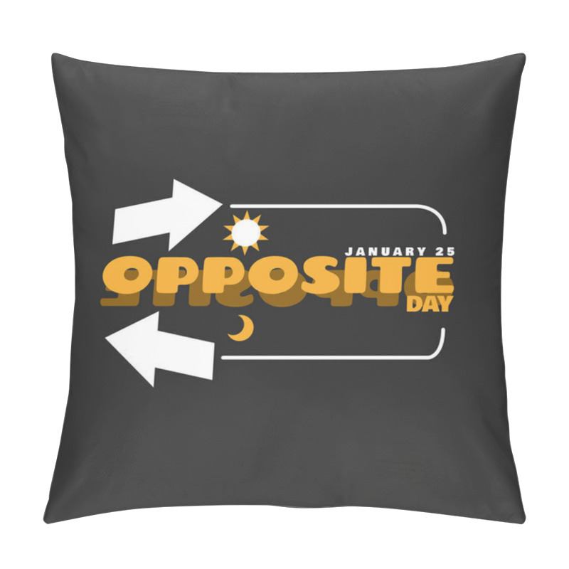 Personality  Opposite Day To Celebrate On January 25th. Bold Text With Directional Arrows, Sun And Moon As Opposing Symbols On Black Background. Pillow Covers