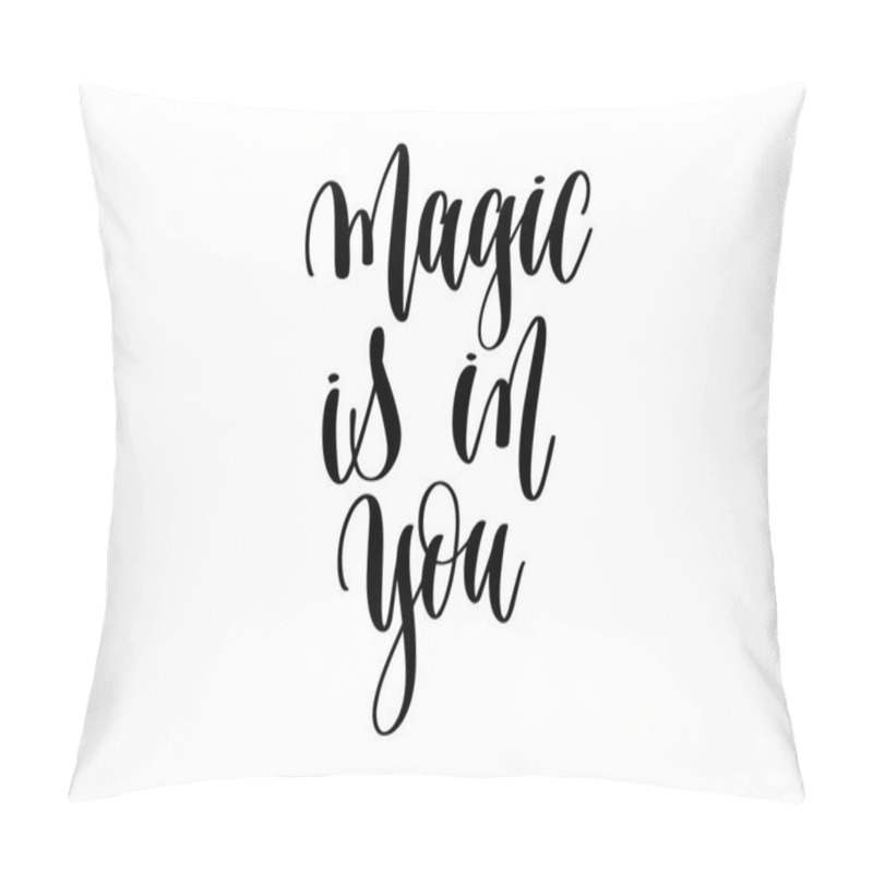 Personality  Magic Is In You Hand Lettering Inscription Positive Quote Pillow Covers