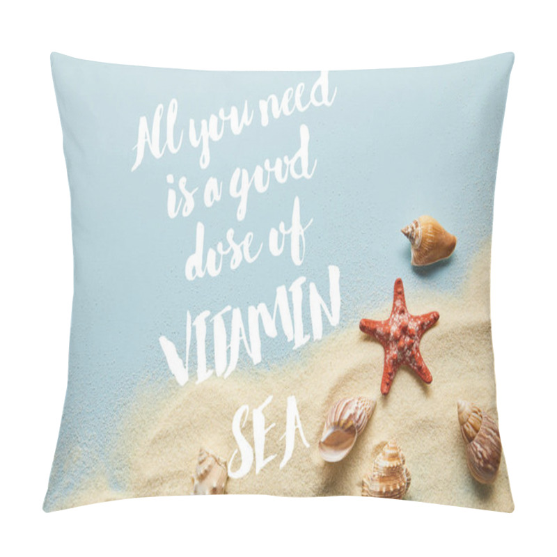 Personality  Top View Of Sand With Seashells And Starfish On Blue Background With All You Need Is A Good Dose Of Vitamin Sea Lettering Pillow Covers