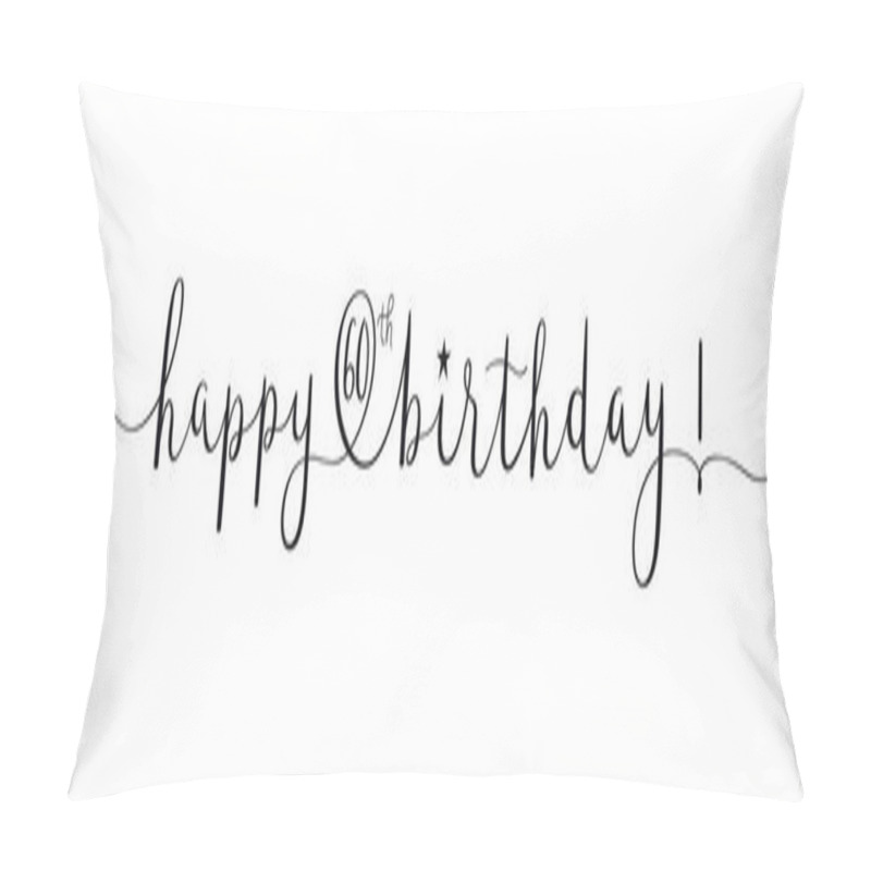 Personality  HAPPY 60th BIRTHDAY Black Vector Brush Calligraphy Banner With Swashes Pillow Covers