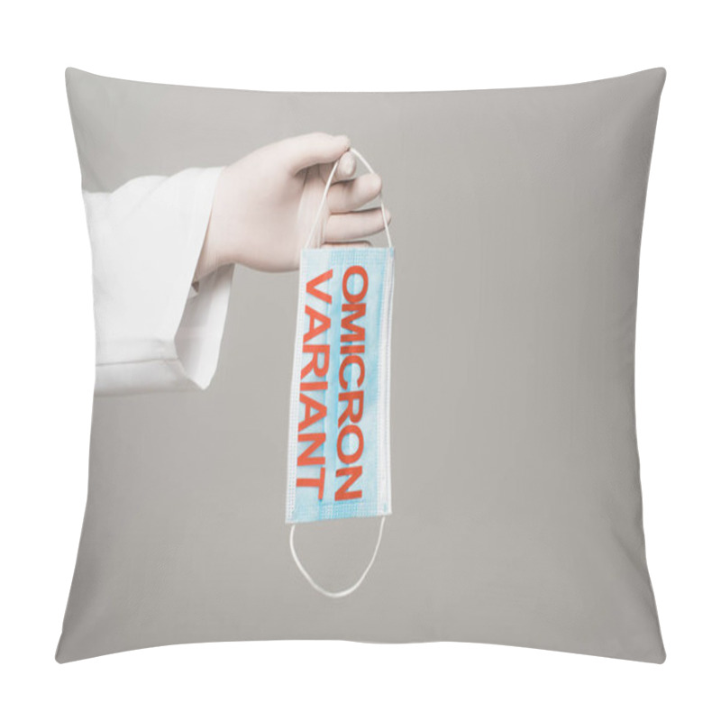 Personality  Cropped View Of Scientist In Latex Glove Holding Medical Mask With Omicron Variant Lettering Isolated On Grey  Pillow Covers