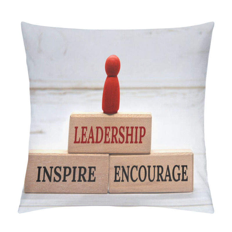 Personality  Leadership, Inspire And Encourage Text On Wooden Blocks With Red Figure On Top. Leadership Concept Pillow Covers