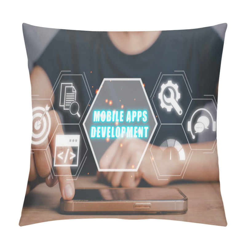 Personality  Mobile Apps Development Concept, Person Hand Touching On Smart Phone On Desk With Mobile Apps Development Icon On Virtual Screen. Pillow Covers