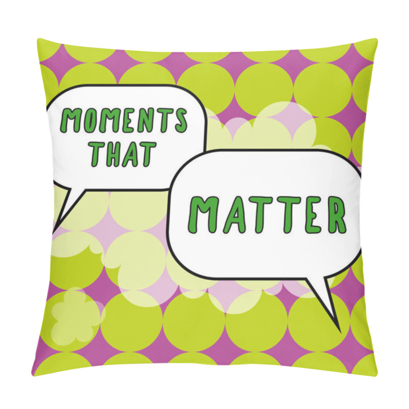 Personality  Sign Displaying Moments That Matter, Business Approach Meaningful Positive Happy Memorable Important Times Pillow Covers