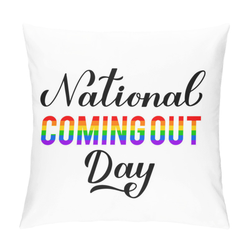 Personality  National Coming Out Day Calligraphy Hand Lettering Isolated On White. Annual Holiday In USA On October 11. LGBT Community Concept. Vector Template For Typography Poster, Banner, Sticker, T-shirt, Etc. Pillow Covers